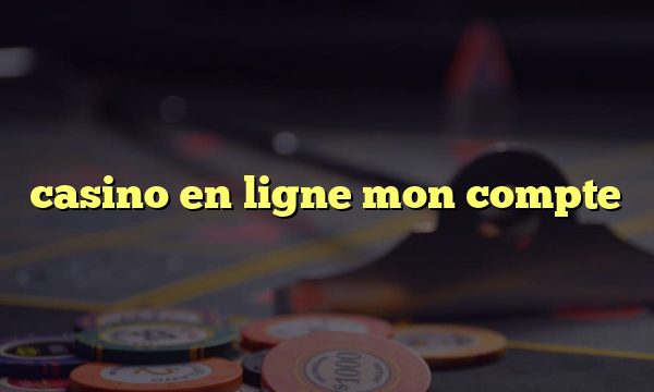 casino en ligne mon compte