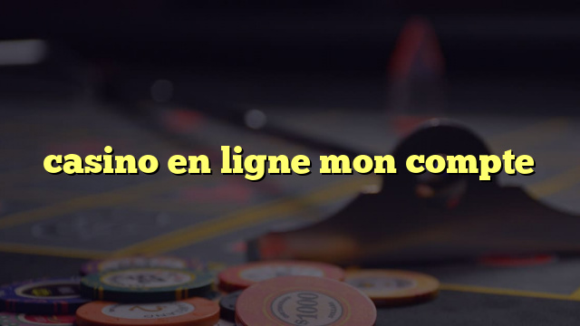 casino en ligne mon compte