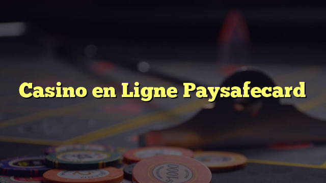 Casino en Ligne Paysafecard