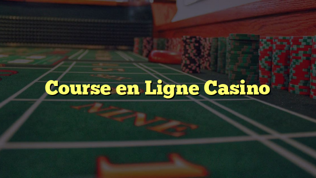 Course en Ligne Casino