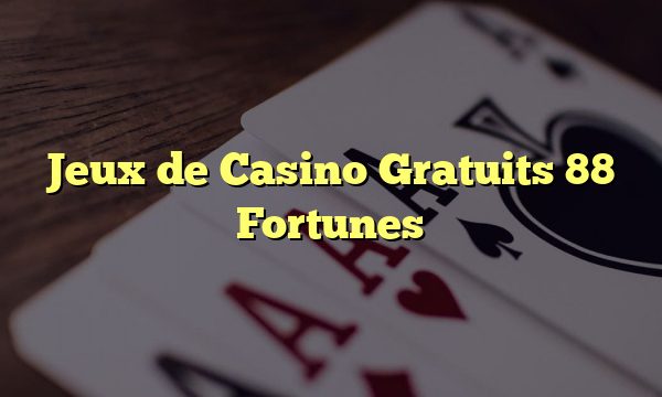 Jeux de Casino Gratuits 88 Fortunes