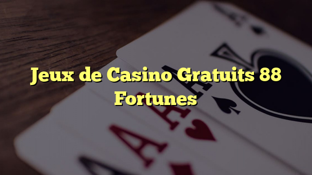 Jeux de Casino Gratuits 88 Fortunes