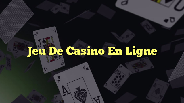 Jeu De Casino En Ligne