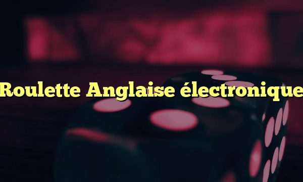 Roulette Anglaise électronique