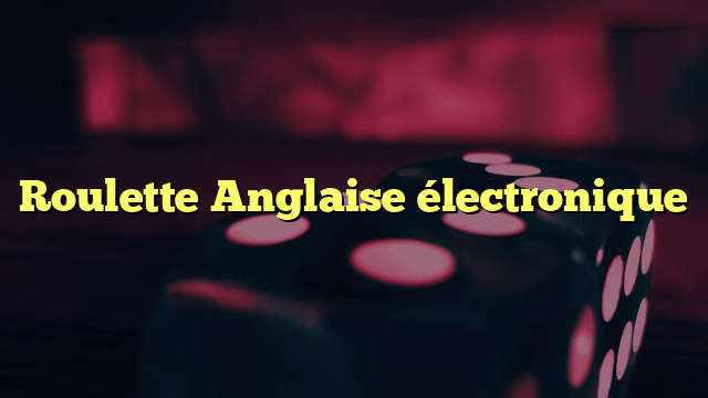 Roulette Anglaise électronique