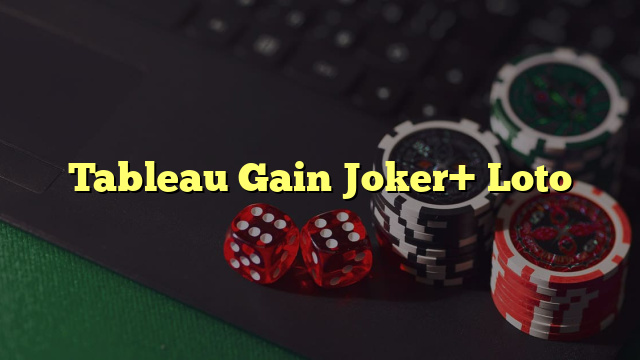 Tableau Gain Joker+ Loto