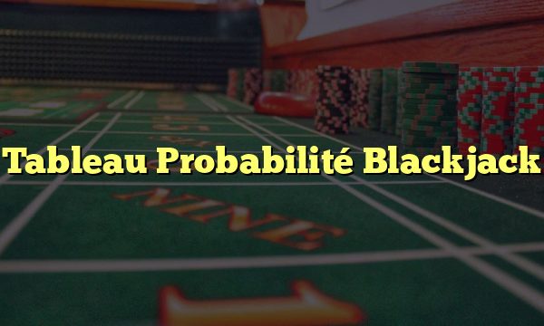 Tableau Probabilité Blackjack