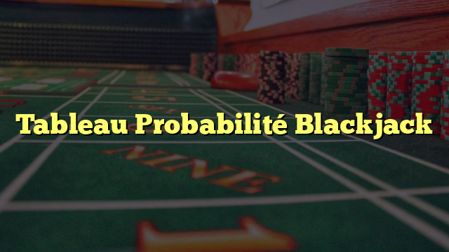 Tableau Probabilité Blackjack