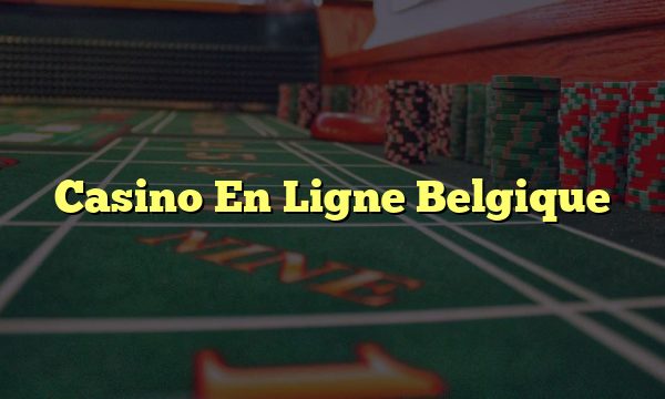 Casino En Ligne Belgique