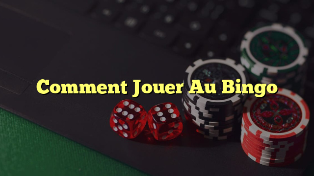 Comment Jouer Au Bingo