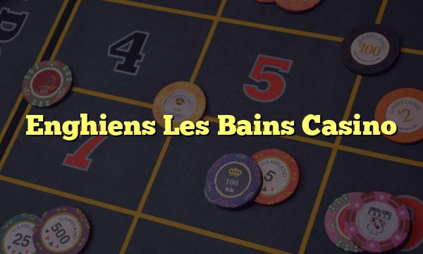 Enghiens Les Bains Casino