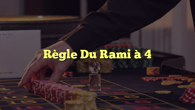 Règle Du Rami à 4