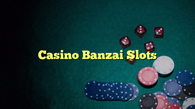 Casino Banzai Slots