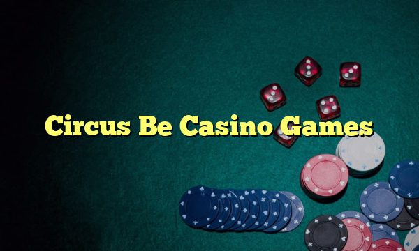 Circus Be Casino Games