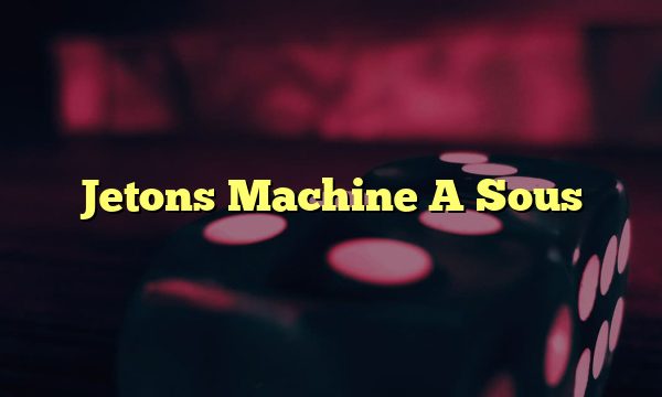 Jetons Machine A Sous