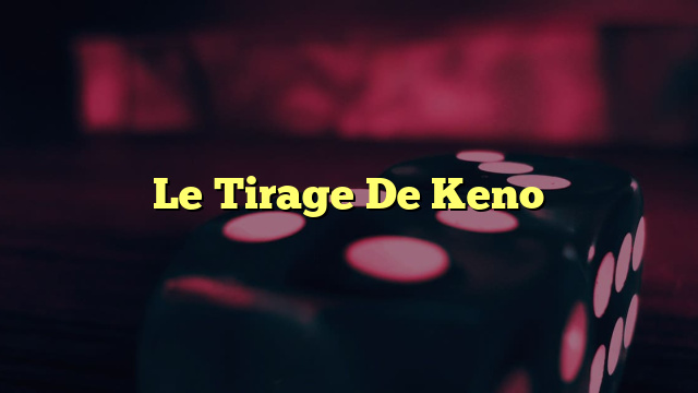 Le Tirage De Keno