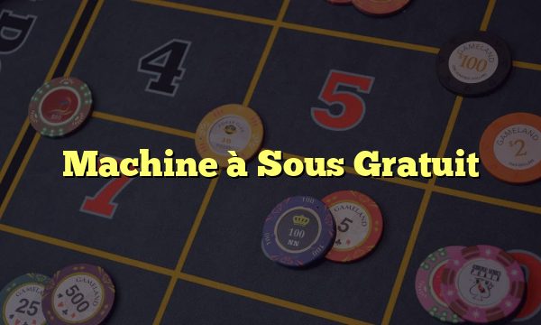 Machine à Sous Gratuit