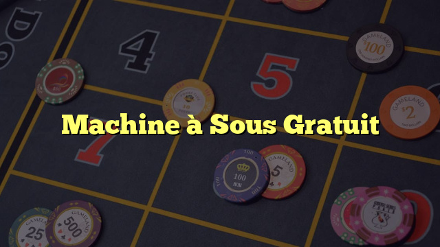 Machine à Sous Gratuit