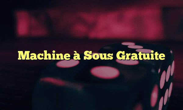 Machine à Sous Gratuite