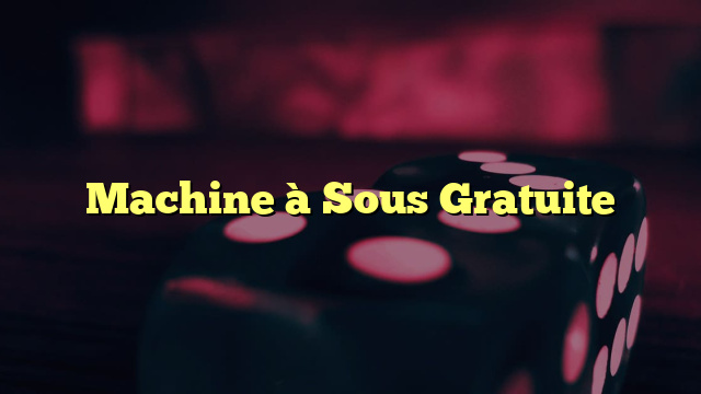 Machine à Sous Gratuite