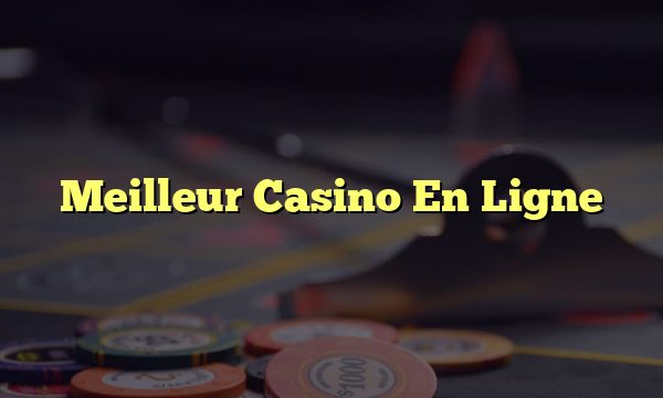 Meilleur Casino En Ligne