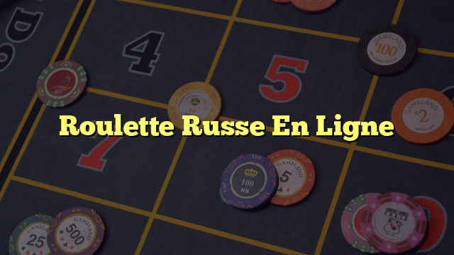 Roulette Russe En Ligne