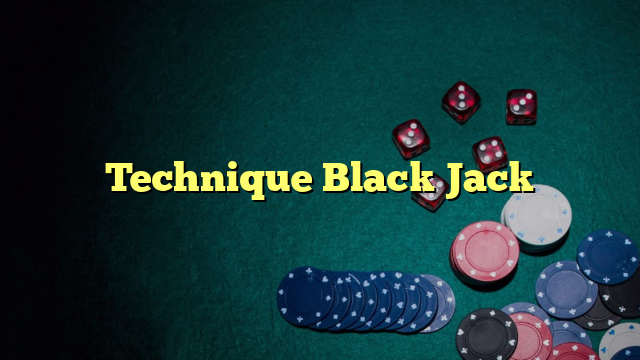 Technique Black Jack