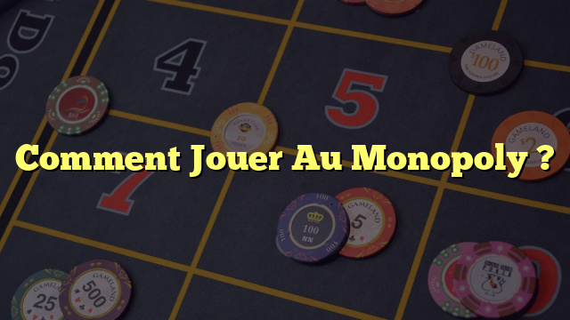 Comment Jouer Au Monopoly ?