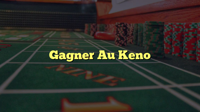 Gagner Au Keno