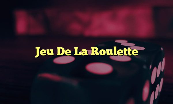 Jeu De La Roulette