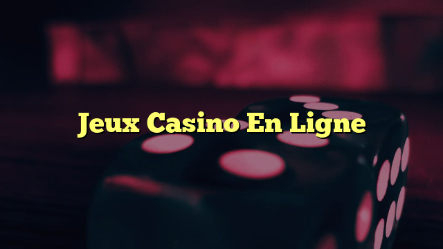 Jeux Casino En Ligne