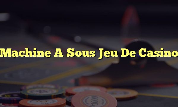 Machine A Sous Jeu De Casino