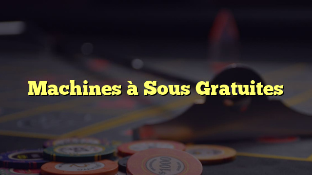 Machines à Sous Gratuites