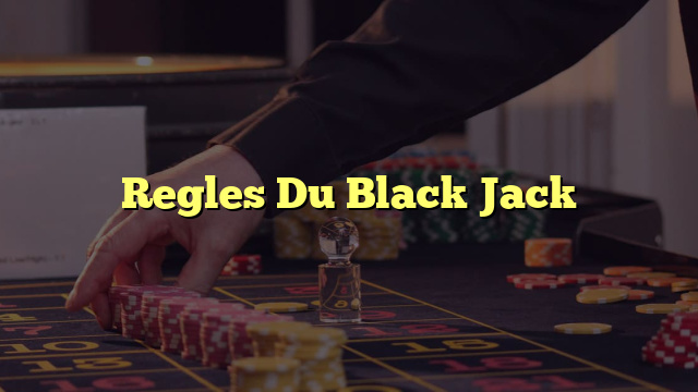 Regles Du Black Jack