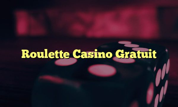 Roulette Casino Gratuit