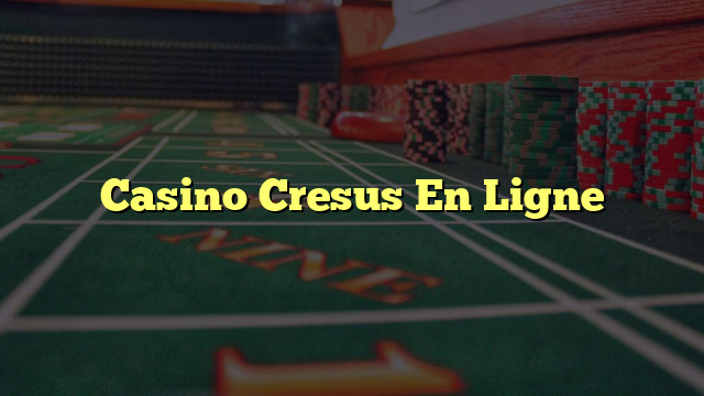 Casino Cresus En Ligne