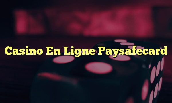 Casino En Ligne Paysafecard