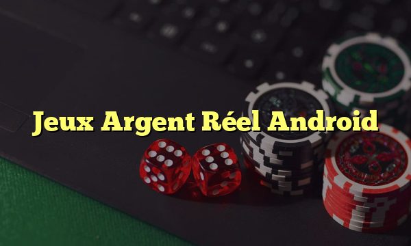 Jeux Argent Réel Android