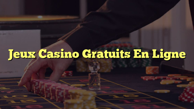 Jeux Casino Gratuits En Ligne