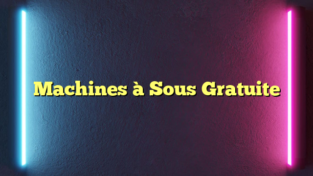 Machines à Sous Gratuite