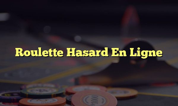 Roulette Hasard En Ligne