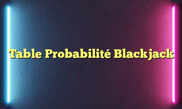 Table Probabilité Blackjack