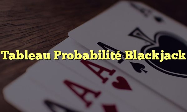 Tableau Probabilité Blackjack