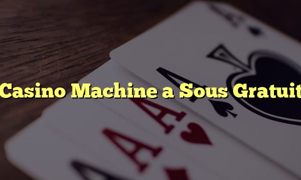 Casino Machine a Sous Gratuit