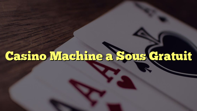 Casino Machine a Sous Gratuit