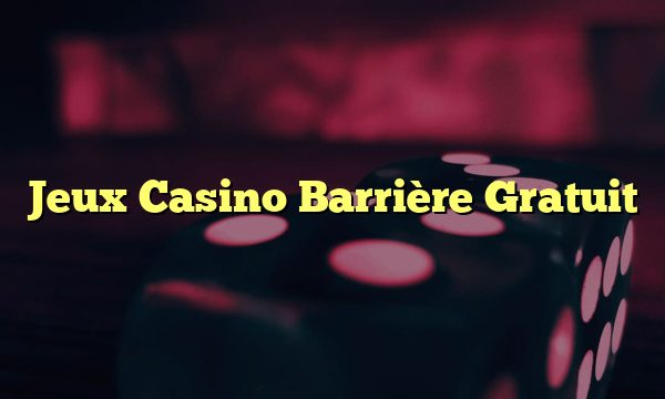 Jeux Casino Barrière Gratuit