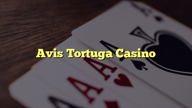 Avis Tortuga Casino