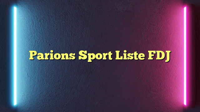 Parions Sport Liste FDJ