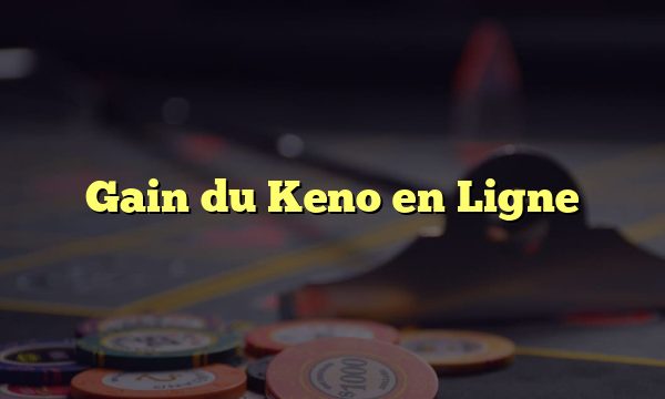 Gain du Keno en Ligne