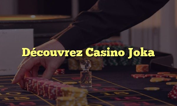 Découvrez Casino Joka